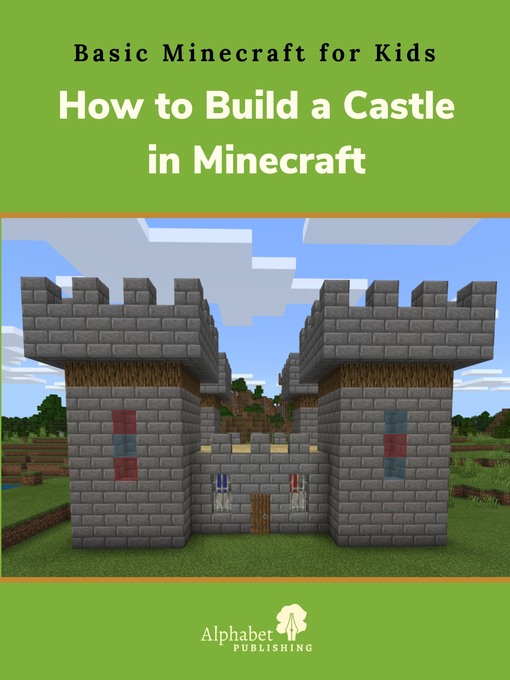 Title details for How to Build a Castle in Minecraft by Alphabet Publishing - Available